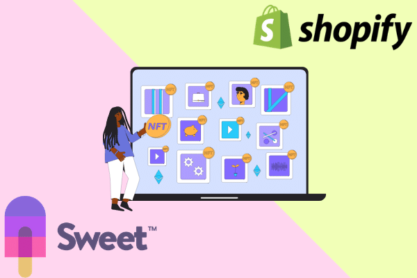 Sweet Integrates with Shopify to Expand NFT Marketplace