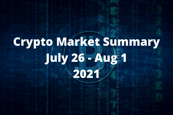Crypto Market Summary: July 26 – Aug 1