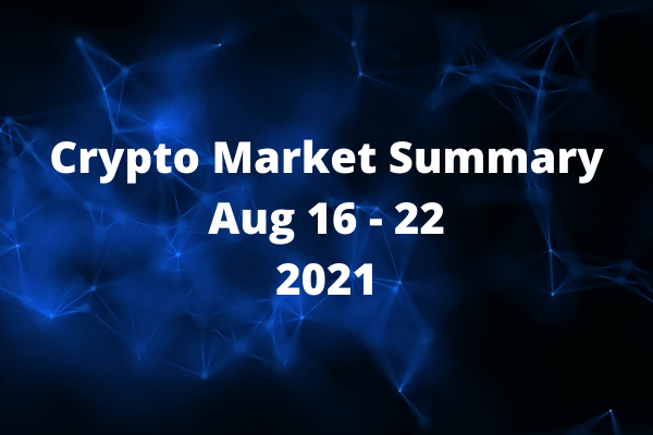Crypto Market Summary: Aug 16 – 22