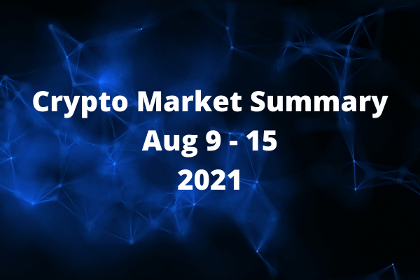 Crypto Market Summary: Aug 9 – 15